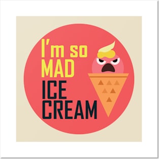 I'm so mad ice cream Posters and Art